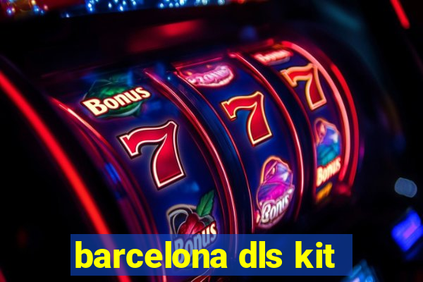 barcelona dls kit